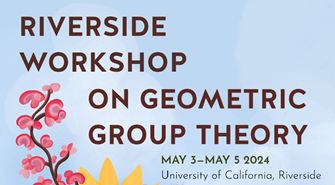 Riverside Workshop on Geometric Group Theory May 3 - May 5 2024 University of California, Riverside